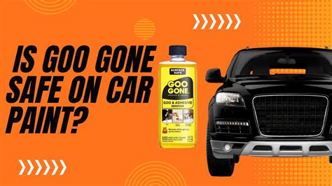 Is Goo Gone Safe on Car Paint: A Comprehensive Analysis and Unrelated Musings