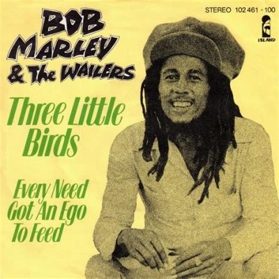  「Three Little Birds」: リラックスしたビートと心温まるメッセージが織りなすレゲエの至宝